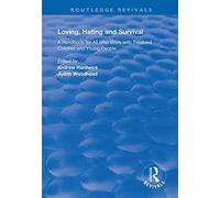 Loving, Hating and Survival: Handbook for All Who Work with Troubled Children and Young People (Routledge Revivals)
