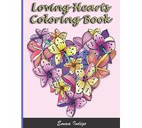 Loving Hearts Coloring Book: A coloring books for adults of Love and Romance - Valentine’s Day , Birthday, Christmas Gift