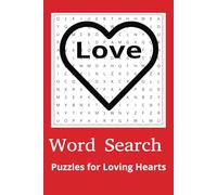 Loving Hearts Word Search Puzzle Book: Sweet, Loving, Cute Word Searches For Everyone, Adults, Teens, Seniors, Puzzles For Anxiety Relief And ... Gift for Anniversary, Dating, and Crushes