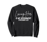 Loving Her Is My Assignment Ephesians 5 25 Christian Husband Sweatshirt
