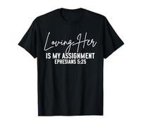 Loving Her is My Assignment Ephesians 5 25 Christian Husband T-Shirt