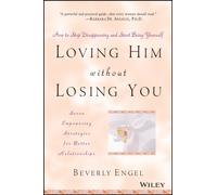 Loving Him without Losing You : How to Stop Disappearing and Start Being Yourself