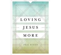 Loving Jesus More