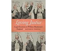 Loving Justice: Legal Emotions in William Blackstone's England