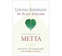 Loving-Kindness in Plain English : The Practice of Metta