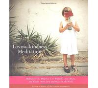Loving-Kindness Meditation: Meditations to Help You Love Yourself, Love Others, and Create More Love and Peace in the World