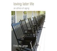 Loving Later Life: An Ethics Aging