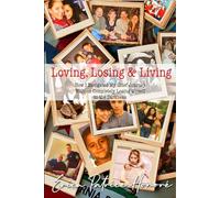 Loving, Losing & Living: How I Navigated My Grief Journey Without Completely Losing Myself to the Darkness