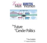 Loving Men, Respecting Women: The Future of Gender Politics: Volume 1
