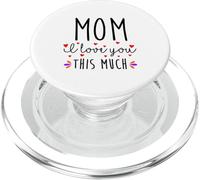 Loving Mom I Love You This Much Mother's Day Novelty Item PopSockets PopGrip for MagSafe