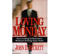 Loving Monday: Succeeding in Business without Selling Your Soul