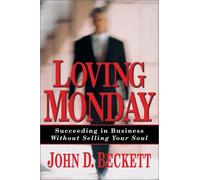 Loving Monday: Succeeding in Business without Selling Your Soul