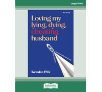 Loving my lying, dying, cheating husband: A memoir of a whirlwind romance gone wrong