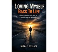 Loving Myself Back to LIfe: A Journey From Abandonment to Self Love
