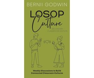 Loving our Students on Purpose (LoSoP) Culture Secondary Classroom Edition: Weekly Discussions to Build Connected Classroom Cultures: 2 (The Culture Momentum Pocketbook)
