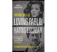Loving Pablo, Hating Escobar: The Shocking True Story of the Notorious Drug Lord from the Woman Who Knew Him Best