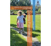 Loving Parenting: A Biblical Vision for Raising Love-Grounded Adults