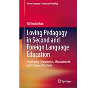 Loving Pedagogy in Second and Foreign Language Education: Underlying Components, Measurement, and Ecological Systems (Second Language Learning and Teaching)