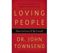 Loving People: How to Love and Be Loved