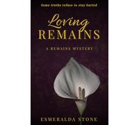 Loving Remains: A Remains Mystery (The Remains Series)