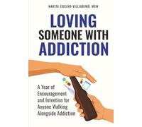 Loving Someone With Addiction: A Year Of Daily Encouragement and Intention