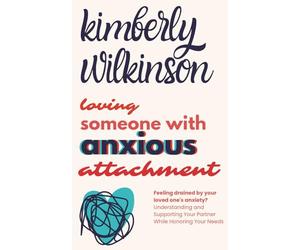 Loving Someone with Anxious Attachment: Feeling drained by your loved one's anxiety? Understanding and Supporting Your Partner While Honoring Your Needs