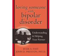Loving Someone with Bipolar Disorder: Understanding and Helping Your Partner by Julie A. Fast (2004-02-01)