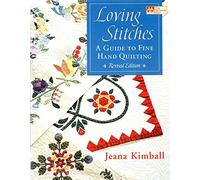 Loving Stitches - Revised Edition: A Guide to Fine Hand Quilting