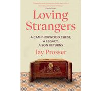 Loving Strangers: a Camphorwood Chest, a Legacy, a Son Returns