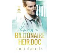 Loving the Billionaire Heir Doc: A sweet enemies-to-lovers doctor billionaire romance: 1 (Dexington Doctor Billionaires)