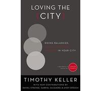 Loving the City: Doing Balanced, Gospel-Centered Ministry in Your City (Center Church)