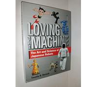 Loving The Machine: The Art And Science Of Japanese Robots