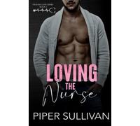 Loving the Nurse: A Single Dad Medical Romance (Small Town Doctors)