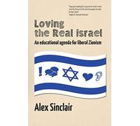 Loving the Real Israel: An educational agenda for liberal Zionism
