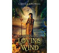 Loving the Wind: The Story of Tiger Lily & Peter Pan