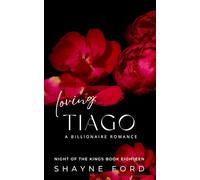 LOVING TIAGO: A Billionaire Romance (NIGHT OF THE KINGS SERIES)
