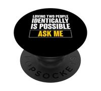 Loving Two People Identically Is Possible Ask Me PopSockets Adhesive PopGrip