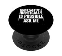 Loving Two People Identically Is Possible Ask Me PopSockets Adhesive PopGrip