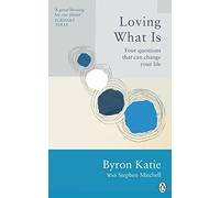 Loving What Is : Four Questions That Can Change Your Life