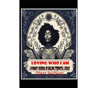 Loving Who I Am: A Woman's Journal of Healing, Strength, and Peace