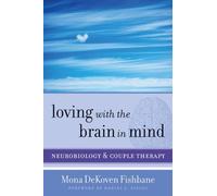 Loving with the Brain in Mind: Neurobiology and Couple Therapy (Norton Series on Interpersonal Neurobiology) by Fishbane, Mona DeKoven (2013) Hardcover