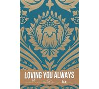 Loving You Always: An Enchanting Resource for Curating Timeless Ideas, Managing Details, and Capturing Every Special Moment of Your Journey Together