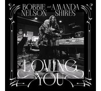 Bobbie Nelson & Amanda Shires - Loving You (White Opaque Vinyl) [VINYL]