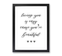 Loving You Is Easy Typography Quote Framed Print | A2 Black Framed Wall Art | Ready to Hang | Modern Positive Affirmations Picture | Living Room Bedroom Lounge Office