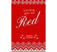 Loving You is Red - Wedding Planner: Taylor Inspired Swift Notebook organizer for engaged couples, brides and grooms. Checklists, Journals, Calendar, Schedules, Budgets and more