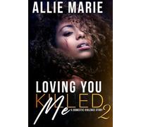 Loving You Killed Me 2: A Domestic Violence Story