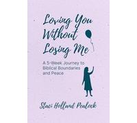 Loving You Without Losing Me: A 5 Week Study on Bibical Boundaries and Peace