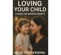Loving your Child: A Guide for Modern Parents