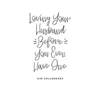 Loving Your Husband Before You Even Have One