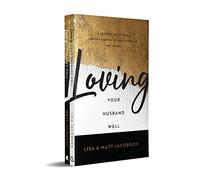 Loving Your Husband/Wife Well Bundle: A 52-Week Devotional for the Deeper, Richer Marriage You Desire